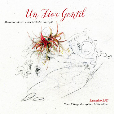 Un Fior Gentil - Ensemble EST! - Metamorphoses of a melody written around 1400 - buy