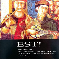 Ensemble EST! - Musikalische Luftreisen über der Lombardei, Toscana, Umbrien um 1400